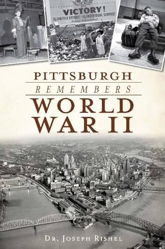 Stock image for Pittsburgh Remembers World War II (Military) for sale by Half Price Books Inc.