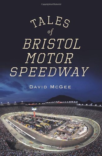 Stock image for Tales of Bristol Motor Speedway for sale by Better World Books: West