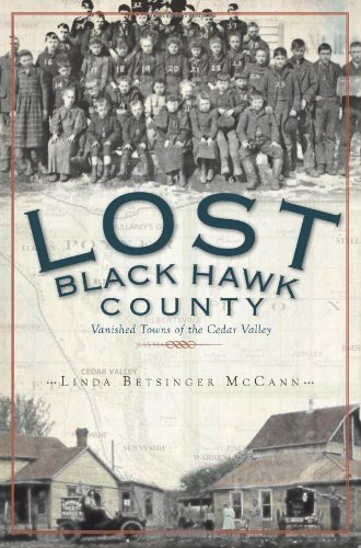 Lost Black Hawk County:: Vanished Towns of the Cedar Valley (9781609491680) by Linda McCann