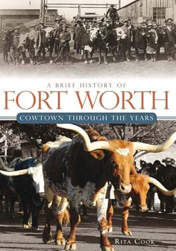 Stock image for A Brief History of Fort Worth: Cowtown Through the Years for sale by Half Price Books Inc.