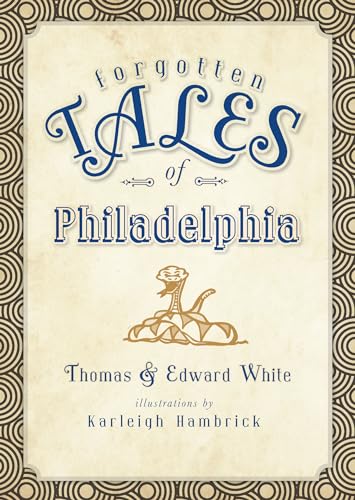 9781609492700: Forgotten Tales of Philadelphia