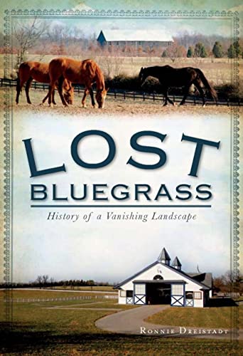9781609492717: Lost Bluegrass: History of a Vanishing Landscape