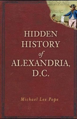 Beispielbild fr Hidden History of Alexandria, D.C. zum Verkauf von HPB Inc.