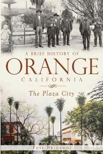 Stock image for A Brief History of Orange, California: The Plaza City for sale by HPB Inc.