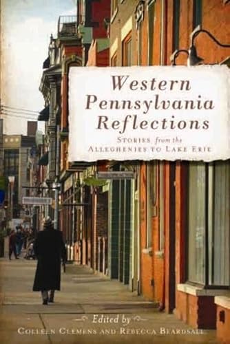 Imagen de archivo de Western Pennsylvania Reflections: Stories from the Alleghenies to Lake Erie a la venta por My Dead Aunt's Books