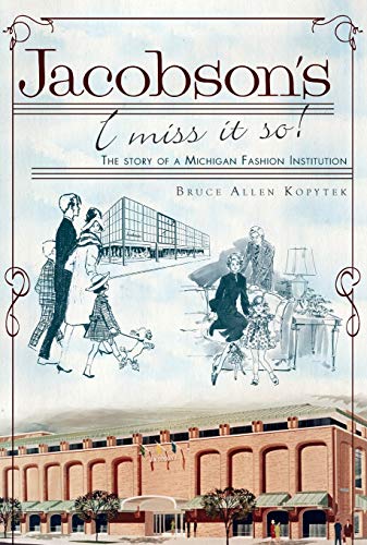 Imagen de archivo de Jacobson's, I Miss It So!: The Story of a Michigan Fashion Institution a la venta por Lowry's Books
