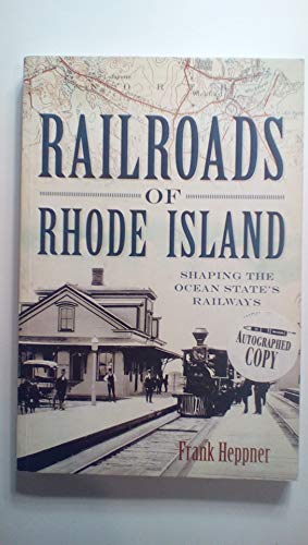 9781609493332: Railroads of Rhode Island: Shaping the Ocean State's Railways