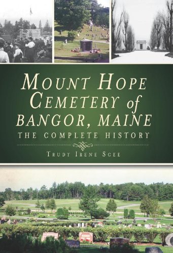 Stock image for Mount Hope Cemetery of Bangor, Maine: The Complete History for sale by GoldBooks