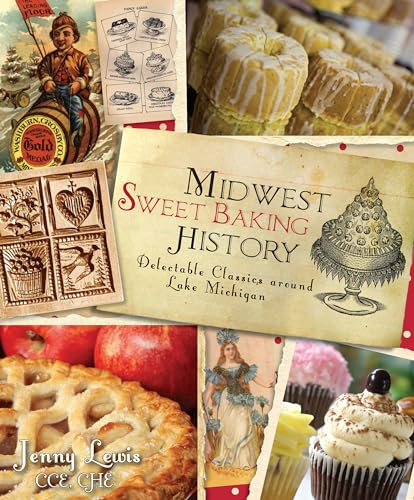 Imagen de archivo de Midwest Sweet Baking History: Delectable Classics around Lake Michigan (American Palate) a la venta por Goodwill