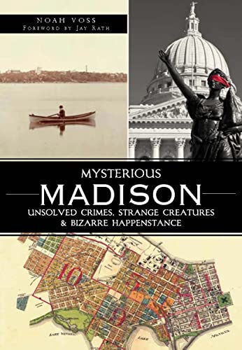 Imagen de archivo de Mysterious Madison:: Unsolved Crimes, Strange Creatures & Bizarre Happenstance a la venta por HPB-Diamond