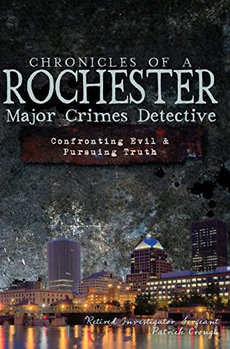 Stock image for Chronicles of a Rochester Major Crimes Detective:: Confronting Evil & Pursuing Truth for sale by ThriftBooks-Atlanta
