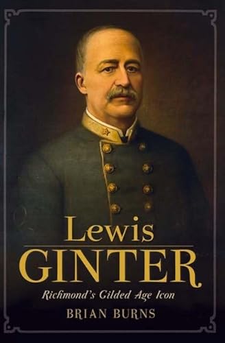 Stock image for Lewis Ginter: Richmond's Gilded Age Icon for sale by BooksRun