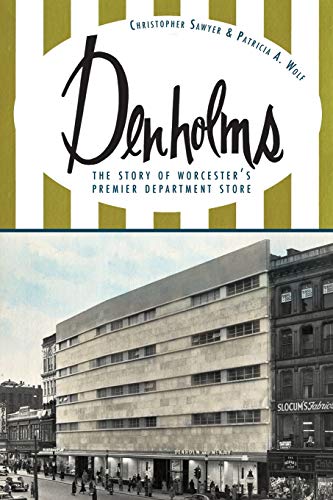 Beispielbild fr Denholms : The Story of Worcester's Premier Department Store zum Verkauf von Better World Books