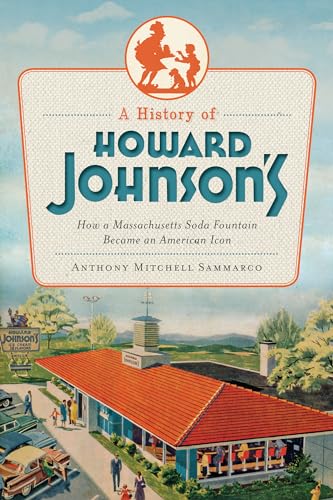 Stock image for A History of Howard Johnson's: How a Massachusetts Soda Fountain Became an American Icon (American Palate) for sale by HPB-Red