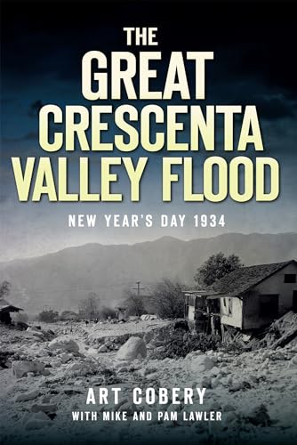 Stock image for The Great Crescenta Valley Flood: New Year's Day 1934 (Disaster) [Paperback] Cobery, Art; Lawler, Mike and Lawler, Pam for sale by RareCollectibleSignedBooks