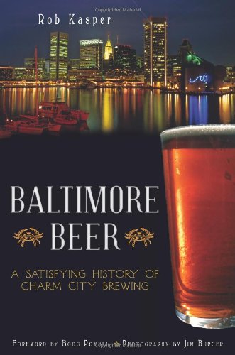 Beispielbild fr Baltimore Beer: A Satisfying History of Charm City Brewing (American Palate) zum Verkauf von Wonder Book