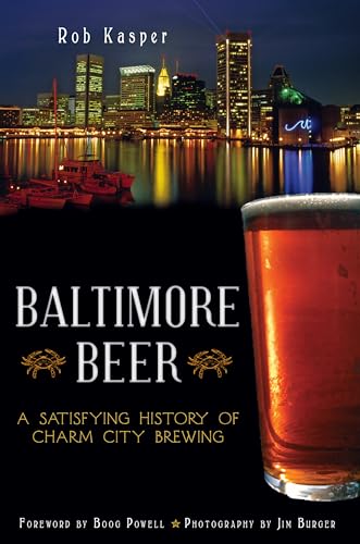 Stock image for Baltimore Beer: A Satisfying History of Charm City Brewing (American Palate) for sale by Wonder Book