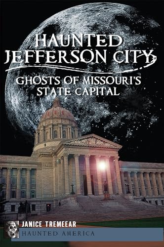 Beispielbild fr Haunted Jefferson City: : Ghosts of Missouri's State Capital zum Verkauf von Better World Books