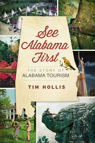 Stock image for See Alabama First:: The Story of Alabama Tourism for sale by ThriftBooks-Dallas