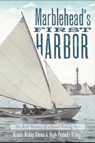 Imagen de archivo de Marblehead's First Harbor: The Rich History of a Small Fishing Port a la venta por Montana Book Company