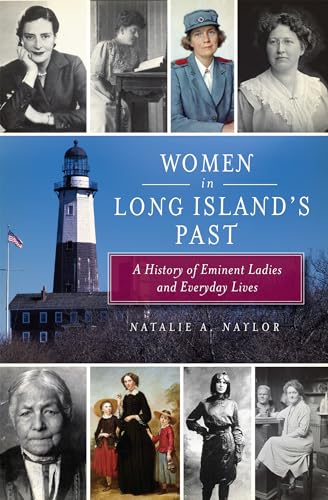 Imagen de archivo de Women in Long Island's Past : A History of Eminent Ladies and Everyday Lives a la venta por Better World Books