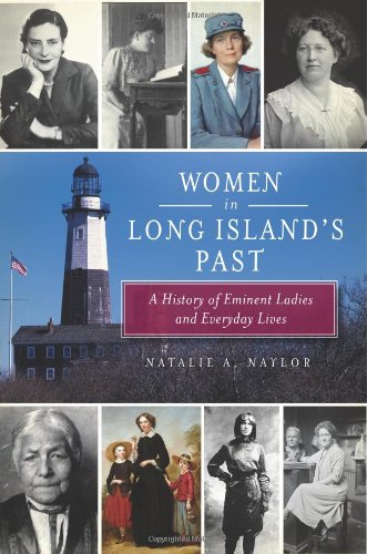 9781609494995: Women in Long Island's Past: A History of Eminent Ladies and Everyday Lives