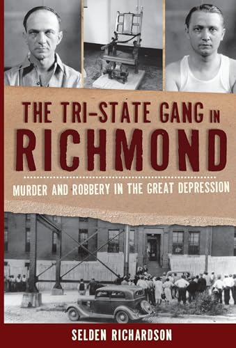 9781609495237: The Tri-State Gang in Richmond: Murder and Robbery in the Great Depression