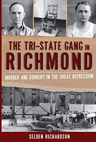 9781609495237: The Tri-State Gang in Richmond: Murder and Robbery in the Great Depression (True Crime)