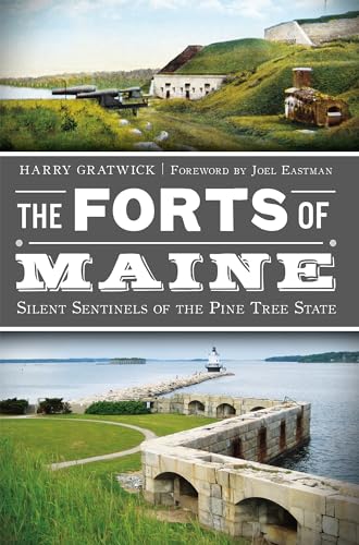 Imagen de archivo de The Forts of Maine: Silent Sentinels of the Pine Tree State a la venta por ThriftBooks-Atlanta
