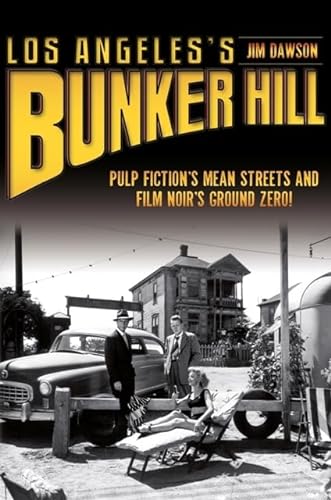 9781609495466: Los Angeles's Bunker Hill: Pulp Fiction's Mean Streets and Film Noir's Ground Zero!