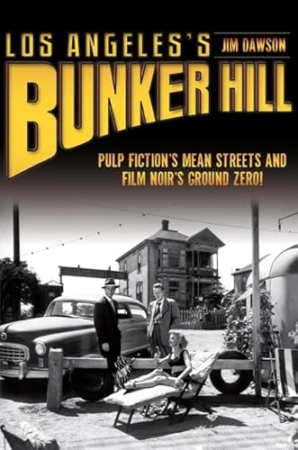 Stock image for Los Angeles's Bunker Hill: Pulp Fiction's Mean Streets and Film Noir's Ground Zero! for sale by Jeff Stark