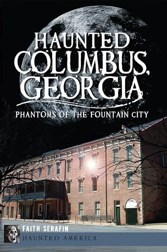 Beispielbild fr Haunted Columbus, Georgia:: Phantoms of the Fountain City (Haunted America) zum Verkauf von WorldofBooks