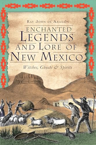 Stock image for Enchanted Legends and Lore of New Mexico: Witches, Ghosts and Spirits for sale by Revaluation Books