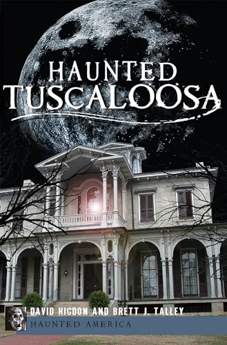 Stock image for Haunted Tuscaloosa (Haunted America) for sale by Court Street Books/TVP Properties, Inc.