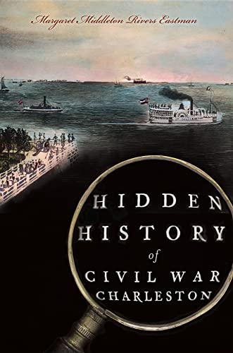 Stock image for Hidden History of Civil War Charleston for sale by HPB Inc.