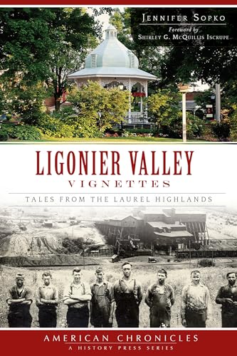 Stock image for Ligonier Valley Vignettes: : Tales from the Laurel Highlands for sale by Better World Books: West