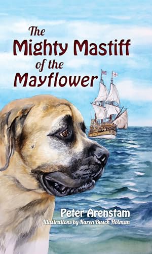 Beispielbild fr The Mighty Mastiff of the Mayflower zum Verkauf von Better World Books