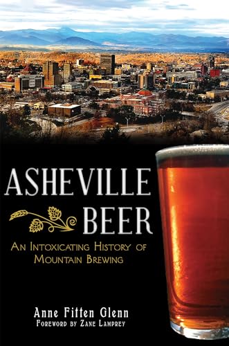 9781609496319: Asheville Beer: An Intoxicating History of Mountain Brewing (American Palate)