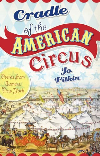 Beispielbild fr Cradle of the American Circus:: Poems from Somers, New York zum Verkauf von ThriftBooks-Dallas
