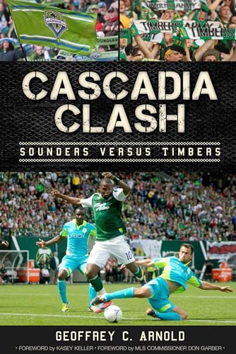 Stock image for Cascadia Clash:: Sounders versus Timbers (Sports) for sale by Your Online Bookstore