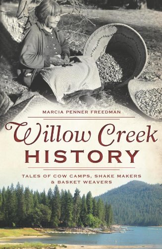 Beispielbild fr Willow Creek History: Tales of Cow Camps, Shake Makers & Basket Weavers zum Verkauf von BooksRun