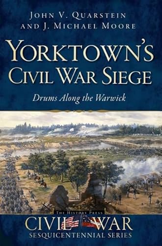 Imagen de archivo de Yorktown's Civil War Siege: Drums Along the Warwick (Civil War Series) a la venta por BooksRun