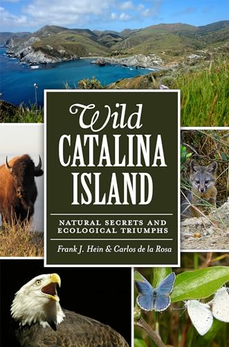 Stock image for Wild Catalina Island:: Natural Secrets and Ecological Triumphs (Natural History) for sale by Books From California