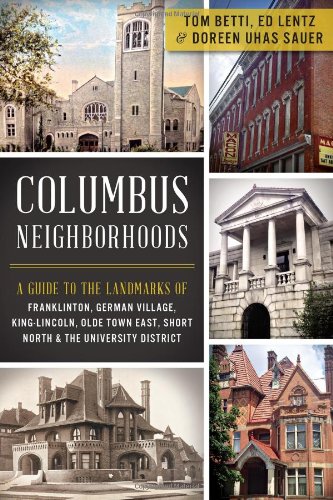 9781609496692: Columbus Neighborhoods: A Guide to the Landmarks of Franklinton, German Village, King-Lincoln, Olde Town East, Short North & the University District