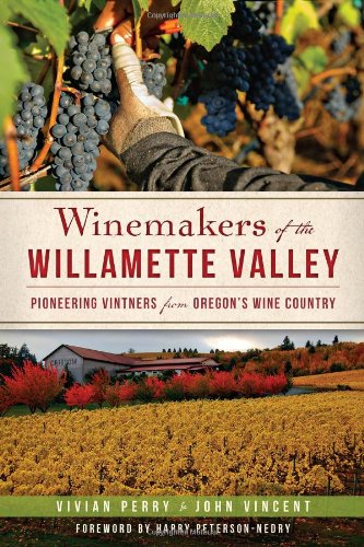 9781609496760: Winemakers of the Willamette Valley:: Pioneering Vintners from Oregon's Wine Country (American Palate)