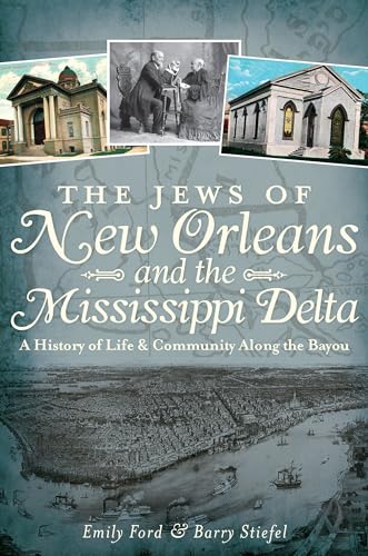 Beispielbild fr The Jews of New Orleans and the Mississippi Delta: A History of Life and Community Along the Bayou zum Verkauf von ZBK Books