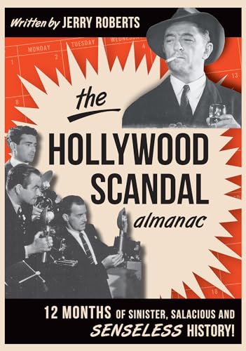 The Hollywood Scandal Almanac: Twelve Months of Sinister, Salacious, and Senseless History (9781609497026) by Roberts, Jerry
