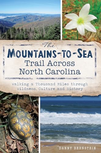 Stock image for The Mountains-To-Sea Trail Across North Carolina: Walking a Thousand Miles Through Wildness, Culture and History for sale by ThriftBooks-Reno