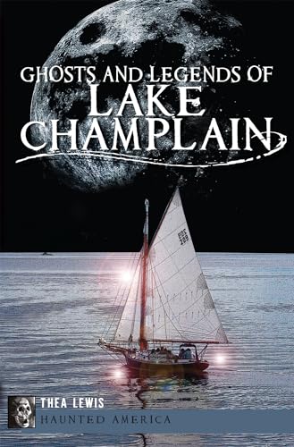 Stock image for Ghosts and Legends of Lake Champlain (Haunted America) for sale by Dream Books Co.