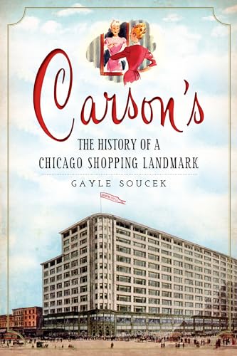 Imagen de archivo de Carson's:: The History of a Chicago Shopping Landmark a la venta por ThriftBooks-Dallas